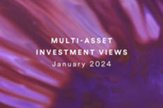 Our multi-asset investment views - January 2024