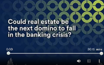 Podcast: Could real estate be the next domino to fall in the banking crisis?